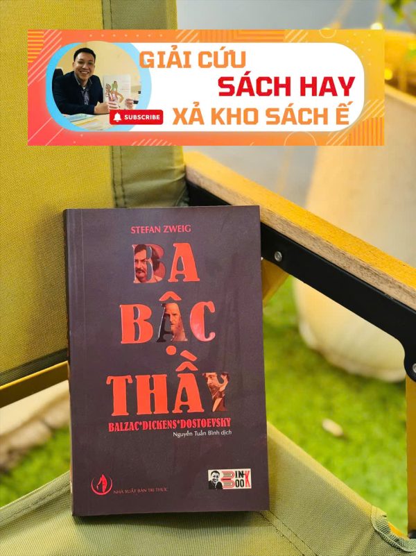 [GIẢI CỨU SÁCH HAY, XẢ KHO CHỐNG Ế 50%] BA BẬC THẦY - BALZAC*DICKENS*DOSTOEVSKY – Stefan Zweig – Dịch giả Nguyễn Tuấn Bình – Bình Book (bìa mềm)