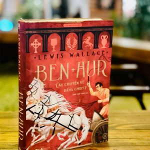 (Bìa cứng tặng 1 bookmark và 1 postcard ) BEN-HUR: CÂU CHUYỆN VỀ ĐẤNG CHRIST - Lewis Wallace – Ngô Thế Vinh dịch – Phuc Minh Book – NXB Văn Học