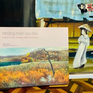 (bìa cứng) NHỮNG MIỀN LƯU DẤU – Cảnh Việt trong văn chương – Thanh Nguyệt và Quỳnh Liên biên soạn – NXB Kim Đồng