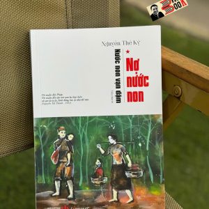 (Bộ tiểu thuyết Nước Non Vạn Dặm) - TẬP 1 NỢ NƯỚC NON – Nguyễn Thế Kỷ - Liên Việt – NXB Văn Học