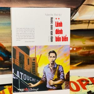 (Bộ tiểu thuyết Nước Non Vạn Dặm) - TẬP 2 LÊNH ĐÊNH BỐN BIỂN – Liên Việt - Nguyễn Thế Kỷ – NXB Văn Học