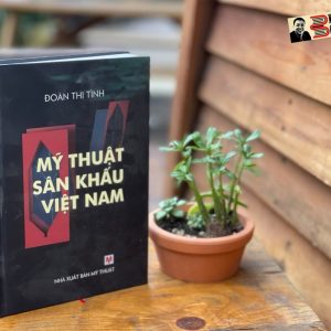 (Bìa cứng – in màu) MỸ THUẬT SÂN KHẤU VIỆT NAM – Đoàn Thị Tình – NXB Mỹ Thuật