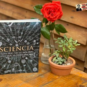 SCIENCIA - TOÁN HỌC, VẬT LÝ, HÓA HỌC, SINH HỌC VÀ THIÊN VĂN HỌC - Tô Bá Văn dịch – NXB Trẻ