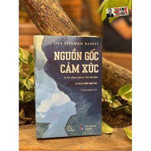 Bộ tứ Ma trận truyền thông: Nguồn gốc cảm xúc - Bí ẩn sống động của bộ não – Lisa Feldman Barrett - Phương Mạnh dịch – Lyceum
