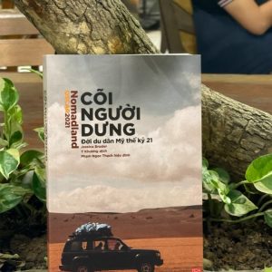 (Tiểu thuyết được dịch ra 25 ngôn ngữ, chuyển thể thành phim đặt giải Oscar 2021) CÕI NGƯỜI DƯNG – Jessica Bruder - Y Khương dịch - NXB Phụ Nữ – bìa mềm