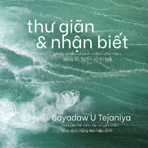 THƯ GIÃN VÀ NHẬN BIẾT – Sayadaw U Tejaniya –Thiện Tri Thức -NXB Dân Trí