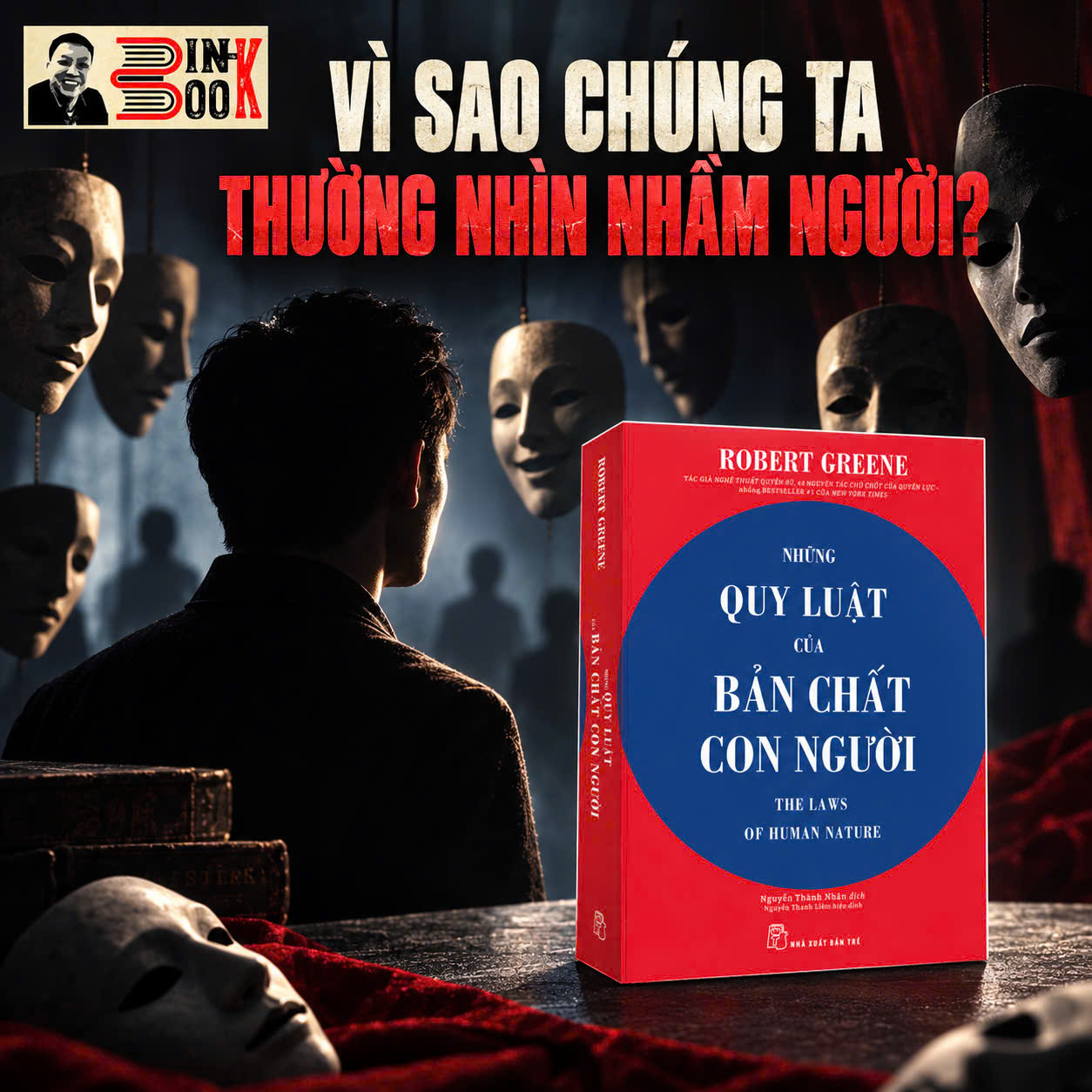 (Tái bản) NHỮNG QUY LUẬT CỦA BẢN CHẤT CON NGƯỜI - Robert Greene - Dịch giả: Nguyễn Thành Nhân - NXB Trẻ