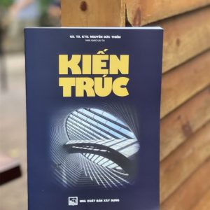 KIẾN TRÚC – Nguyễn Đức Thiềm – NXB Xây Dựng (Bìa mềm)