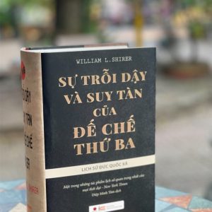 (Bìa cứng) SỰ TRỖI DẬY VÀ SUY TÀN CỦA ĐẾ CHẾ THỨ BA HAY LỊCH SỬ ĐỨC QUỐC XÃ– William L. Shirer - Diệp Minh Tâm dịch - Bách Việt -NXB Dân Trí