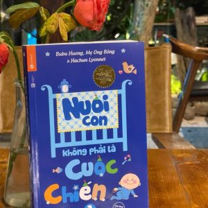 NUÔI CON KHÔNG PHẢI CUỘC CHIẾN - Hachun Lyonnet – Bubu Huong – Mẹ Ong Bông - Thái Hà- NXB Lao Động
