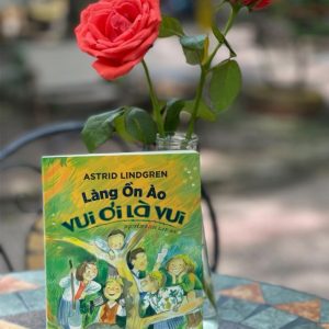 LÀNG ỒN ÀO VUI ƠI LÀ VUI - Astrid Lindgren - Nguyễn Bích Lan dịch - Nxb Phụ Nữ - bìa mềm