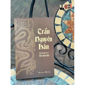 TRẦN NGUYÊN HÃN - Tiểu thuyết lịch sử - Trần Thanh Cảnh - BestBooks