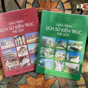Combo trọn bộ _GIÁO TRÌNH LỊCH SỬ KIẾN TRÚC THẾ GIỚI TẬP 1& TẬP 2 - Đặng Thái Hoàng - NXB Xây Dựng