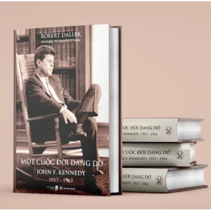 (bìa cứng) MỘT CUỘC ĐỜI DANG DỞ: JOHN F. KENNEDY, 1917 - 1963 – Robert Dallek – Tân Việt