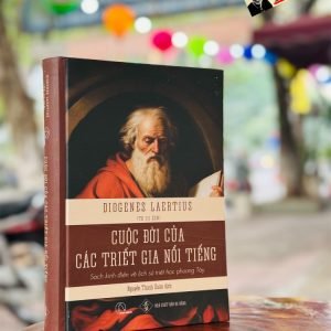 (Bìa cứng) CUỘC ĐỜI CÁC TRIẾT GIA NỔI TIẾNG – Sách kinh điển về lịch sử triết học phương Tây – Diogenes Laërtius – Nguyễn Thanh Xuân dịch - Book Hunter