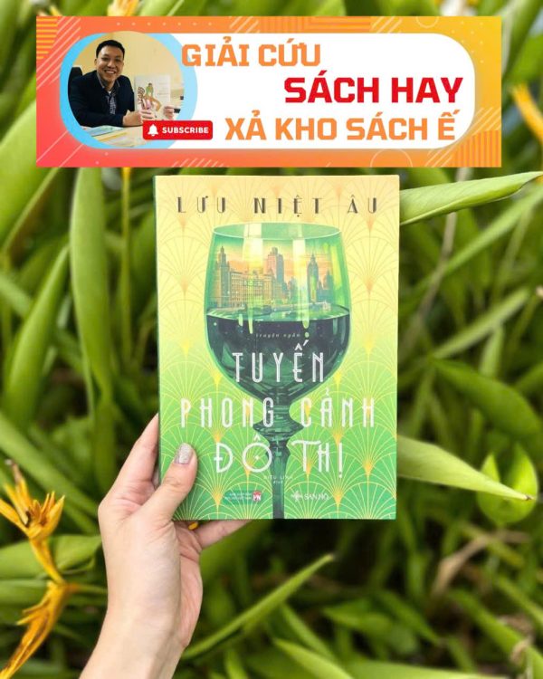 [Giải cứu sách hay, xả kho sách ế] TUYẾN PHONG CẢNH ĐÔ THỊ – Lưu Niệt Âu – Diệu Linh dịch – San Hô – NXB Phụ nữ Việt Nam