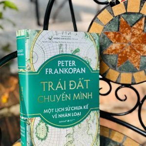 (Bìa cứng áo ôm) (Có 38 tranh ảnh in màu,15 bản đồ) TRÁI ĐẤT CHUYỂN MÌNH: MỘT LỊCH SỬ CHƯA KỂ VỀ NHÂN LOẠI - Peter Frankopan - Omegaplus
