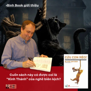 [In hai màu] CỨU CON MÈO! - BẠN SẼ KHÔNG CẦN QUYỂN SÁCH NÀO VỀ BIÊN KỊCH NỮA! - Blake Snyder - Lucas Luân Nguyễn dịch - Công ty TNHH Sáng tạo Bột - NXB Phụ Nữ Việt Nam.