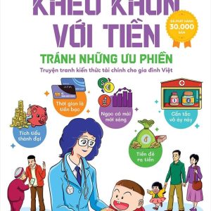 [Đạt giải quốc gia 2025] KHÉO KHÔN VỚI TIỀN - TRÁNH NHỮNG ƯU PHIỀN (In màu toàn bộ - Truyện tranh kiến thức tài chính) –  Lê Thị Thuý Sen - NXB Kim Đồng