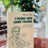 HỒI KÝ PHÓNG VIÊN CHIẾN TRƯỜNG –  Trần Mai Hương - AlphaBooks – NXB Thông Tấn
