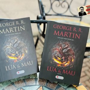 LỬA VÀ MÁU (2 Tập) – George R.R Martin - Thế Giới Thần Thoại dịch – Bách Việt
