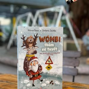 (In màu toàn bộ) WOMBI THĂM XỨ TUYẾT -  Hiltrud Baier; Stefanie Jeschke – Bi Bi dịch – Nhã Nam – NXB Phụ nữ