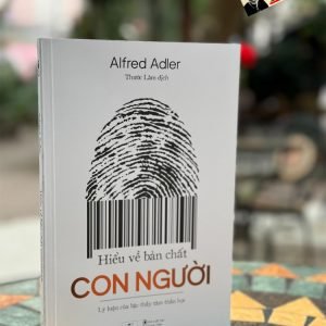 (Tặng Kèm Bookmark) HIỂU VỀ BẢN CHẤT CON NGƯỜI: Lý Luận Của Bậc Thầy Tâm Thần Học – Alfred Adler – Thước Lâm Dịch - NXB Thanh niên- AZ Việt Nam
