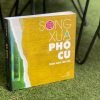 (Tái Bản 2024) SONG XƯA PHỐ CŨ VÀ NHỮNG GHI CHÉP BÊN LỀ - Trần Hậu Yên Thế