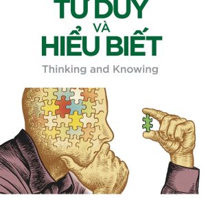 TÂM LÝ HỌC TOÀN THƯ - TƯ DUY VÀ HIỂU BIẾT – Nhiều tác giả – Nguyễn Vũ Minh Anh dịch – NXB Trẻ