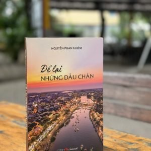 ĐỂ LẠI NHỮNG DẤU CHÂN - Nguyễn Phan Khiêm - Liên Việt - NXB Văn Học.