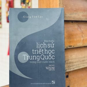 ĐỌC HIỂU LỊCH SỬ TRIẾT HỌC TRUNG QUỐC TRONG MỘT CUỐN SÁCH - Giang Tâm Lực - Ngô Minh Nguyệt, Phạm Ngọc Hàm, Cầm Tú Tài dịch - NXB Đại học Quốc Gia Hà Nội.