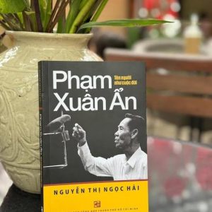 PHẠM XUÂN ẨN – Tên người như cuộc đời – Nguyễn Thị Ngọc Hải – NXB Tổng hợp TP.HCM