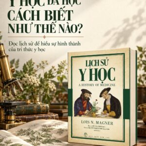 LỊCH SỬ Y HỌC – Lois N.Magner – Võ Văn Lượng dịch – Nxb Trẻ