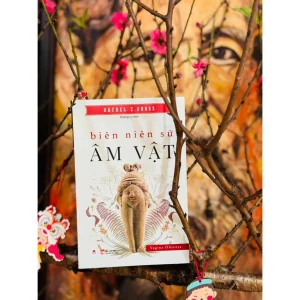BIÊN NIÊN SỬ ÂM VẬT – Rachel E. Gross – Hoàng Ly dịch - NXB Phụ nữ VN – Huy Hoang Books