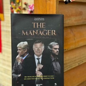 (Bìa cứng) THE MANAGER: Bên trong suy nghĩ, chiến thuật và cách đắc nhân tâm của các nhà lãnh đạo tài ba - Mike Carson - Minh Đức dịch – THBooks – NXB Hà Nội