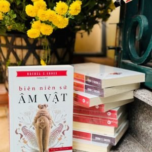 BIÊN NIÊN SỬ ÂM VẬT – Rachel E. Gross – Hoàng Ly dịch - NXB Phụ nữ VN – Huy Hoang Books
