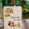 TIẾNG VIỆT ÂN TÌNH - Lê Trọng Nghĩa (chủ biên) – TháiHàBooks – NXB Thế giới