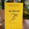 SỰ TIẾN BỘ: 10 LÝ DO ĐỂ HƯỚNG TỚI TƯƠNG LAI - Johan Norberg - Lê Bích Ngọc dịch - NXB Phụ Nữ Việt Nam.