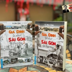 (Bộ 2 cuốn) GIA ĐỊNH LÀ NHỚ - SÀI GÒN LÀ THƯƠNG (Tập 1 + Tập 2)  – Cù Mai Công - First News