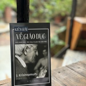 KIẾN GIẢI VỀ GIÁO DỤC: HIỂU CHÍNH MÌNH - NỀN TẢNG CỦA GIÁO DỤC TOÀN DIỆN – J. Krishnamurti – Book Hunter