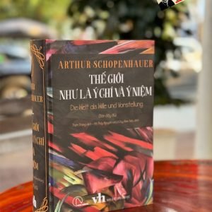 (Bìa cứng - Tác phẩm triết học kinh điển với 1500 trang) THẾ GIỚI NHƯ LÀ Ý CHÍ VÀ Ý NIỆM - Arthur Schopenhauer - Book Hunter