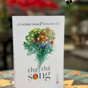 THƯ THẢ SỐNG - Lê Hoàng Oanh - Trần Kim Liễu - NXB Phụ Nữ Việt Nam