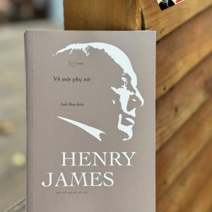 VẼ MỘT PHỤ NỮ - Henry James – Anh Hoa dịch – Xuất bản Khác