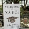 NHÀ TRƯỜNG VÀ XÃ HỘI - John Dewey - Đào Quốc Minh dịch - Times - NXB Dân Trí.
