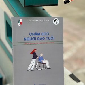 CHĂM SÓC NGƯỜI CAO TUỔI - CẨM NANG CHO SỨC KHỎE NGƯỜI CAO TUỔI - Nguyễn Lân Dũng - Hanoi Books