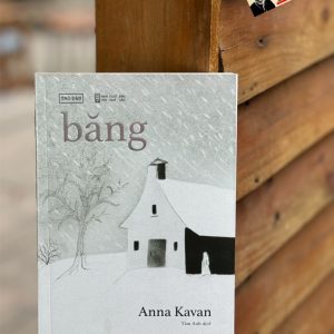 BĂNG (Một trong những giả thuyết đáng sợ nhất về ngày tận thế) - Anna Kavan - Tao Đàn