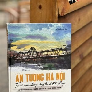 (Bìa cứng - In màu toàn bộ) ẤN TƯỢNG HÀ NỘI - Từ kí hoạ những công trình thời Pháp  – Nhiều Tác Giả - Nxb Kim Đồng