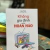 KHÔNG GIA ĐÌNH NÀO HOÀN HẢO – Lucy Blake – Hải Phong dịch – Minh Long Book - NXB Phụ nữ