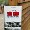 LỊCH SỬ SÀI GÒN THUỞ BAN ĐẦU - Jean Bouchot - Mai Yên Thi dịch - Trường Phương - Nhà xuất bản Tri Thức.