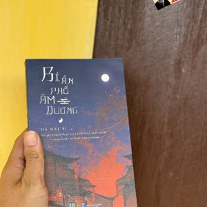 (Tác giả “triệu Follow” của Vườn Hoa Mạt Dược) BÍ ẨN PHỐ ÂM DƯƠNG - Hà Mạt Bì - Hồng Hạnh dịch – 1980 Books – Nxb Thanh Niên